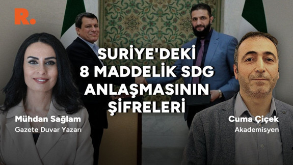 Cuma Çiçek anlattı: SDG-Şam anlaşması Suriye'yi nasıl etkileyecek?