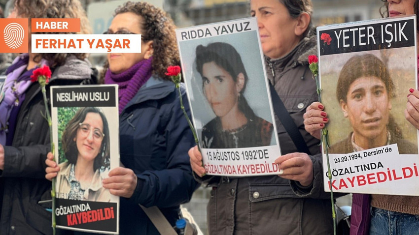 Cumartesi Anneleri: Gözaltında kaybedilen kadınları unutmayacağız